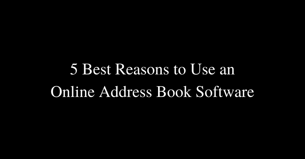 5-best-reasons-to-use-an-online-address-book-software